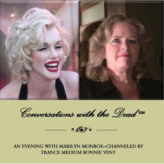 Conversations with the Dead An Evening with Marilyn Monroe with internationally known medium Bonnie Vent